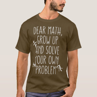 T-shirt Funny Math Quote For Girls Boys Teens Dear Math Ou
