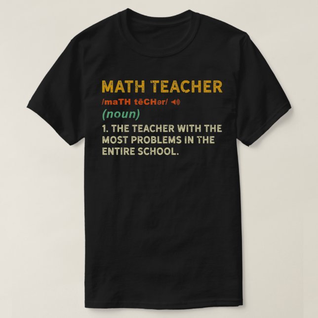 T-shirt Funny Math Teacher Gift Mathematics Professor Math (Design devant)