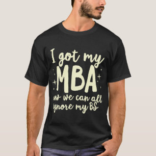 T-shirt Funny MBA Master Diplôme d'entreprise Diplôme d'ét