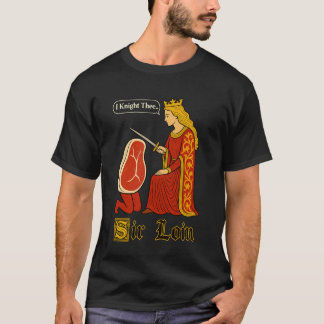 T-shirt Funny Medieval Art Sir Loin Steak Humor Tee Sirloi