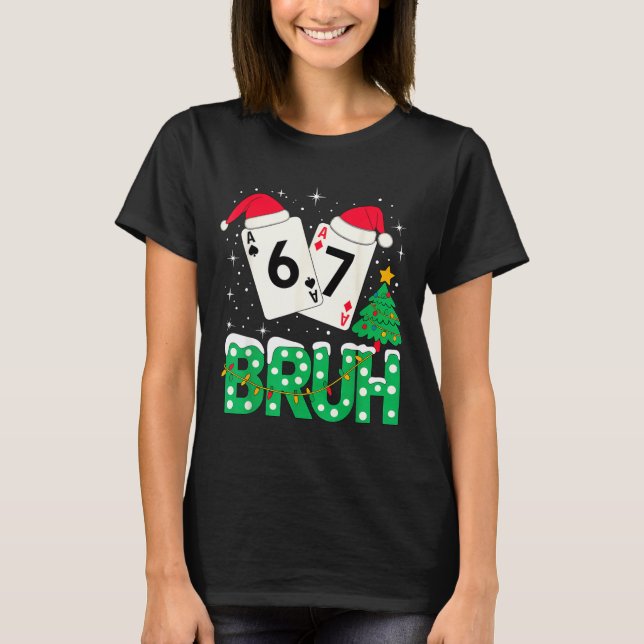 T-shirt Funny Meme 6 7 Festive Ker Bruh Christmas Tree San (Devant)