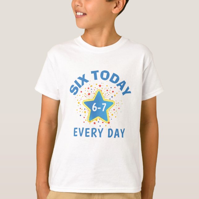 T-shirt Funny Meme Six Today 6-7 Every Day Birthday Kid's  (Devant)