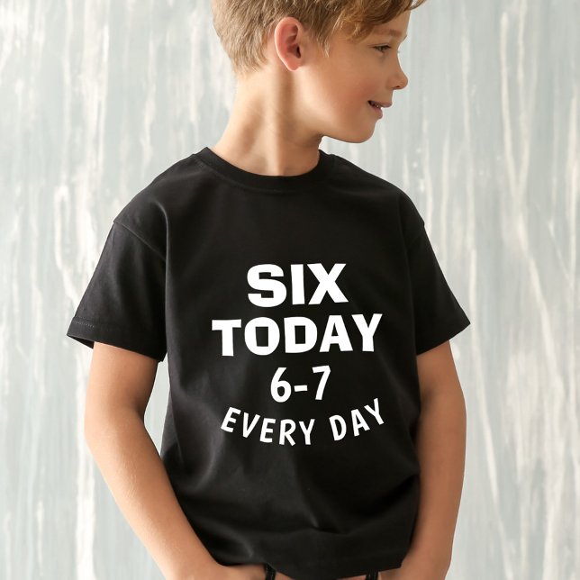 T-shirt Funny Meme Six Today 6-7 Every Day Birthday Kid's  (Créateur téléchargé)