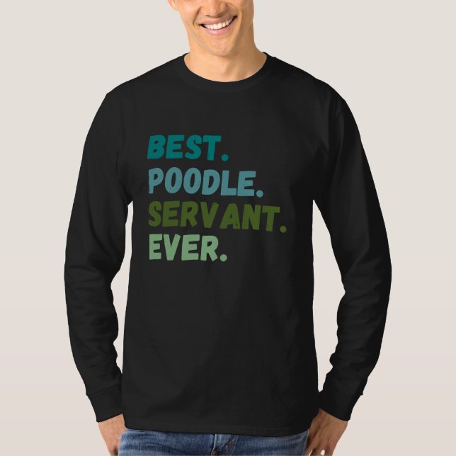 T-shirt Funny Men Women Best Dog Servant Ever POODLE (Devant)