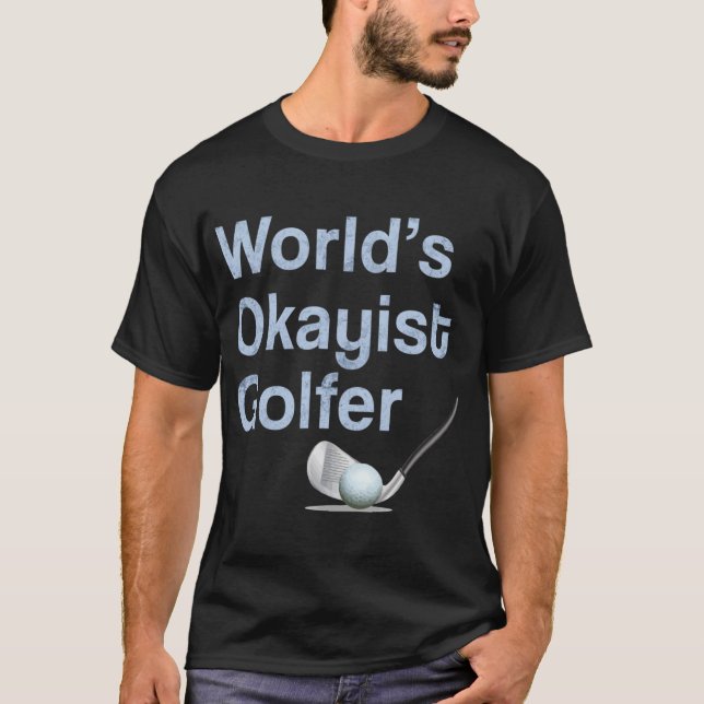 T-shirt Funny Mens Womens Golf Gift Worlds Okayist Golfer  (Devant)