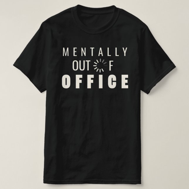 T-shirt Funny Mentally Out of Office Loading Graphic Digit (Design devant)