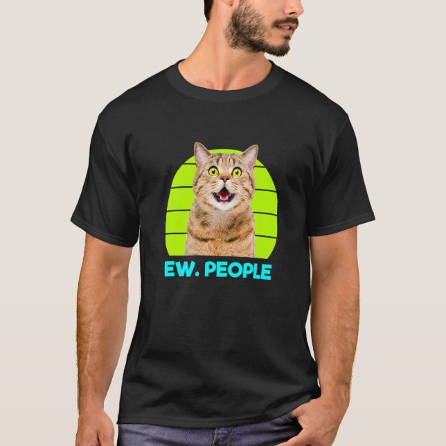 T-shirt Funny Meow Surprised Cat, Ew. People Illustration  (Devant)