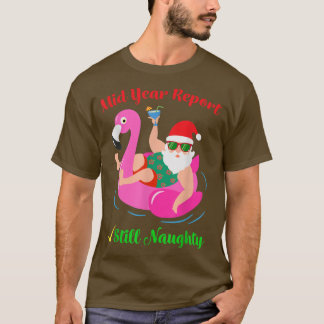 T-shirt Funny Mid Year Report Still Naughty Santa Christma