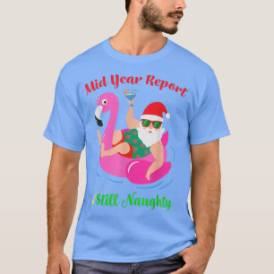 T-shirt Funny Mid Year Report Toujours Naughty Père Noël C