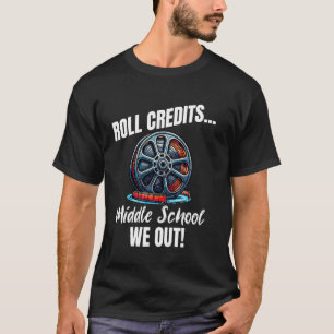 T-shirt Funny Middle School Graduation Roll Crédits We Out