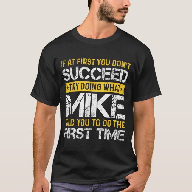T-shirt Funny Mike If At First You Don't Succeed Try Doing (Devant)