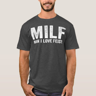 T-shirt Funny MILF Feist MILF Man I Love Feists