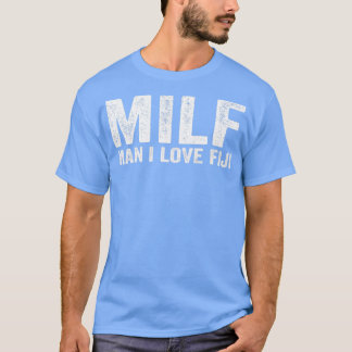 T-shirt Funny MILF Fiji Island MILF Man I Love Fiji