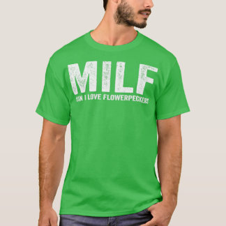 T-shirt Funny MILF Flowerpecker MILF Homme I Love Flowerpe