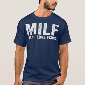 T-shirt Funny MILF Mécanique MILF Homme I Love Fixation