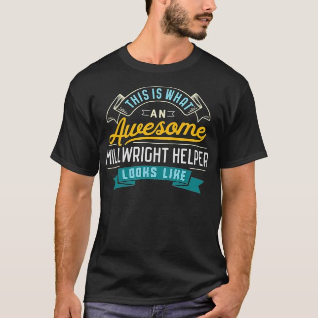 T-shirt Funny Millwright Helper Awesome Travail Occupation (Devant)