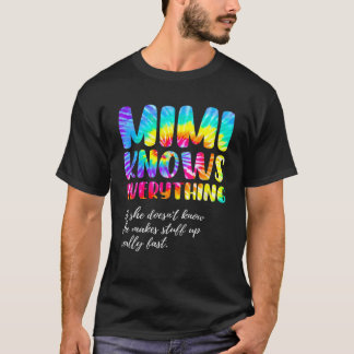 T-shirt Funny Mimi Knows Everything Mother's Day Tie Dye