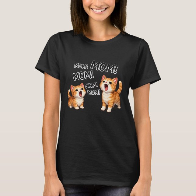 T-shirt Funny MOM! MOM! MOM Orange Tabby Kittens  (Devant)