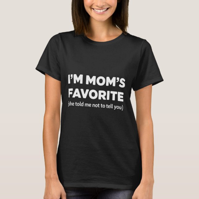 T-shirt Funny Moms Favorite Sons Daughter I'm Mom's Favori (Devant)