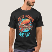Funny Monstre de poulpe géant Vous êtes Kraken Me