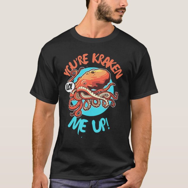 T-shirt Funny Monstre de poulpe géant Vous êtes Kraken Me (Devant)