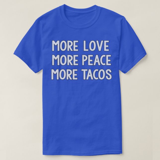 T-shirt Funny More Love More Peace More Tacos  (Design devant)