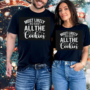 T-shirt Funny Most Likely To Eat All Cookies Christmas  