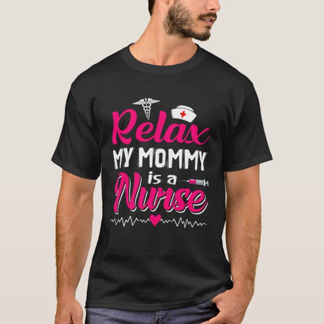T-shirt Funny Mother's Day Relax My Mom Mommy Is A Nurse (Devant)