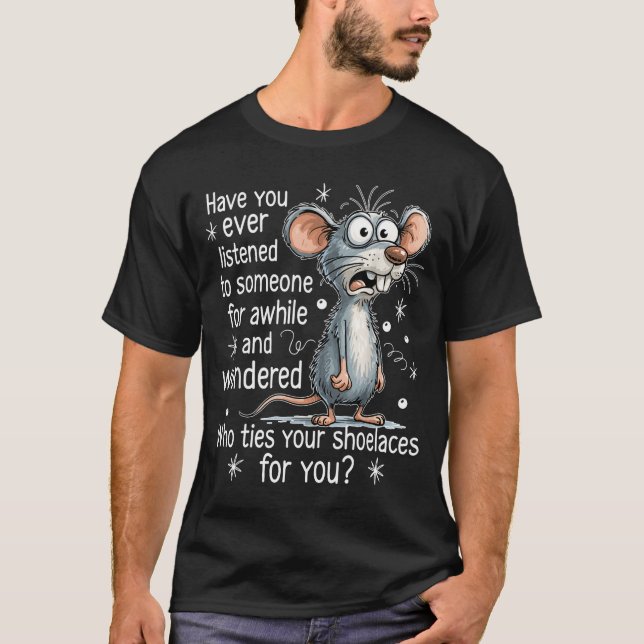 T-shirt Funny Mouse Sarcastic Quote Who Ties Your Scute Ss (Devant)