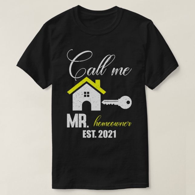 T-shirt Funny Mr Homeowner Design of Call Me Mr Homeowner  (Design devant)
