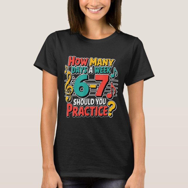 T-shirt Funny Music Band Teacher Quote 6 7 Practice Meme S (Devant)