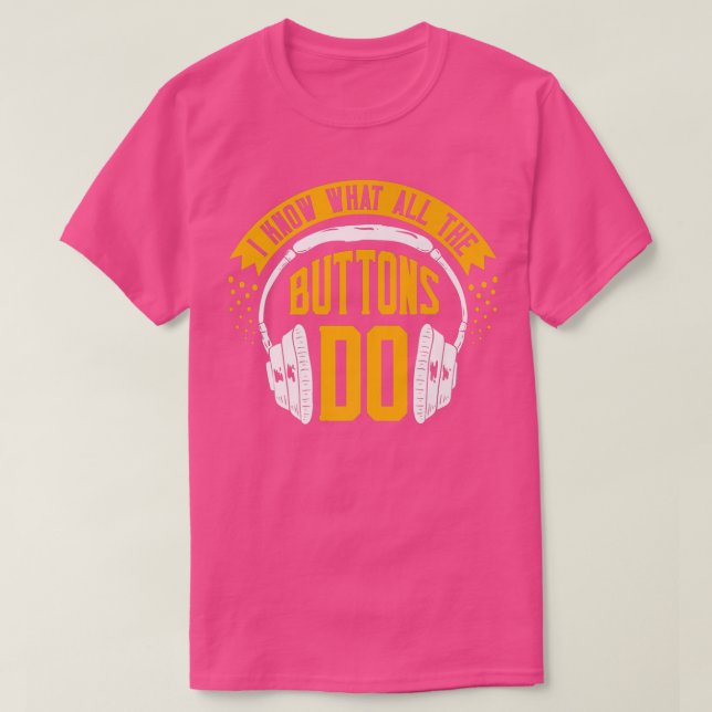 T-shirt Funny Music Design I know what all the Buttons do  (Design devant)
