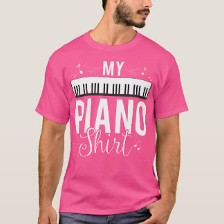 T-shirt Funny My Piano Shirt Quote Gift For Pianist Piano