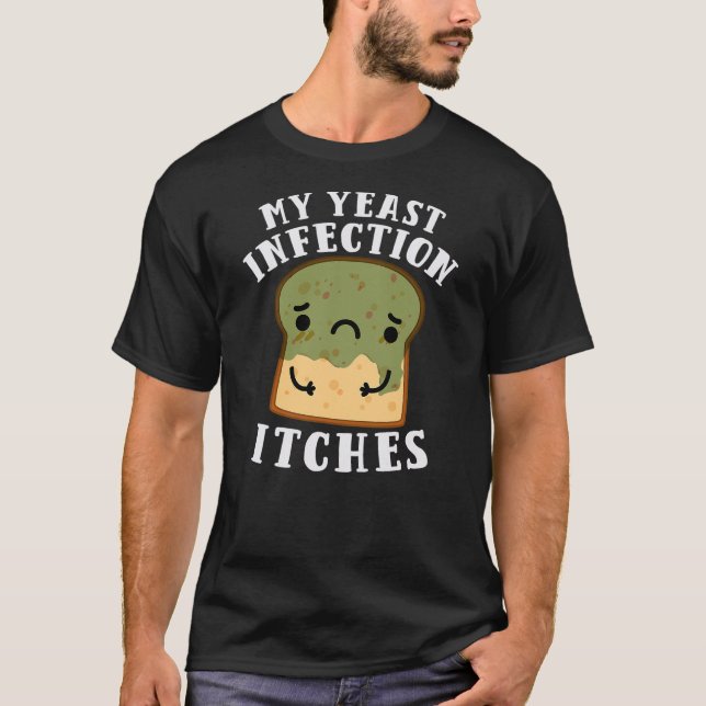 T-shirt Funny My Yeast Infection Itches Bear Oddly Specifi (Devant)