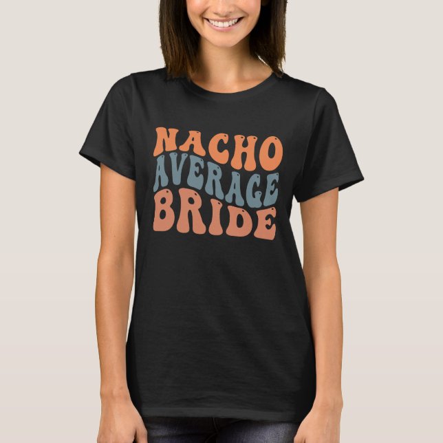 T-shirt Funny Nacho moyen Bride mot art mariage mexicain (Devant)