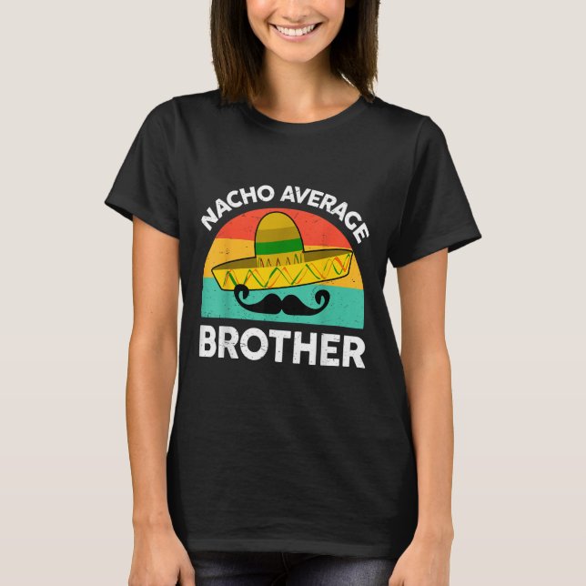 T-shirt Funny Nacho moyenne Big Brother Chemise Mexicaine  (Devant)