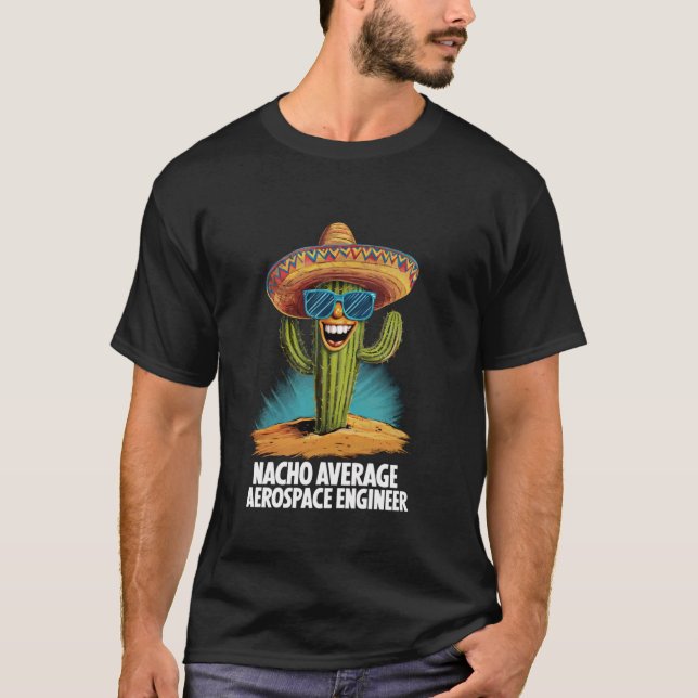 T-shirt Funny Nacho Moyenne de génie aérospatial (Devant)