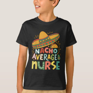 T-shirt Funny Nacho Moyenne Infirmière Cinco De Mayo Fiest