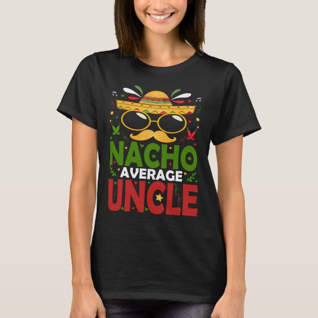 T-shirt Funny Nacho Moyenne Oncle Cinco De Mayo Mexicaine  (Devant)