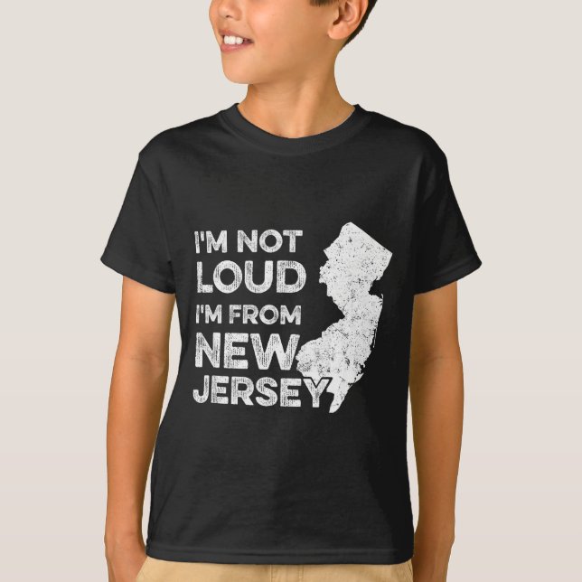 T-shirt Funny New Jersey , I'm Not Loud I'm From New Jerse (Devant)