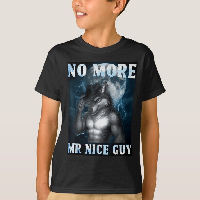 T-shirt Funny No More Mr Nice Guy Alpha Wolf Meme Unhinged (Devant)