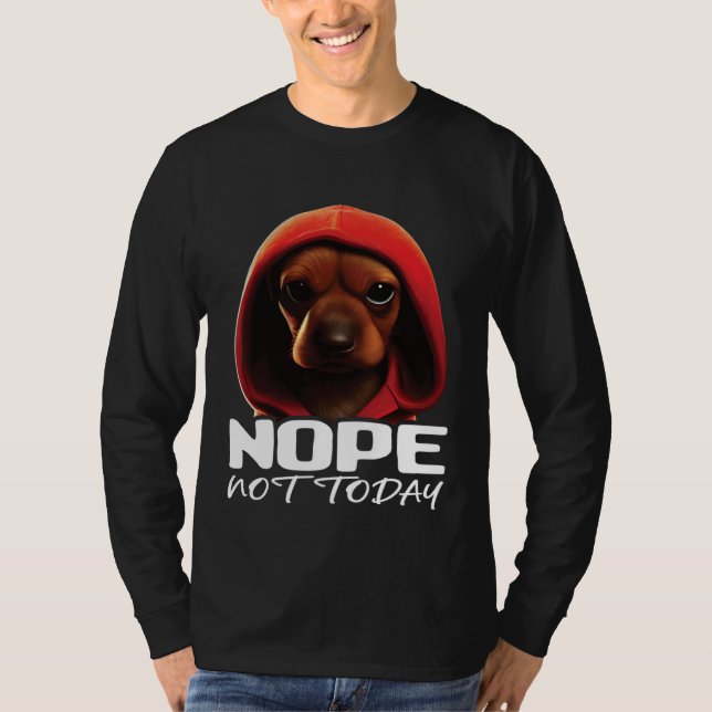 T-shirt Funny Nope Not Today Dachshund I Lazy Dachshund No (Devant)
