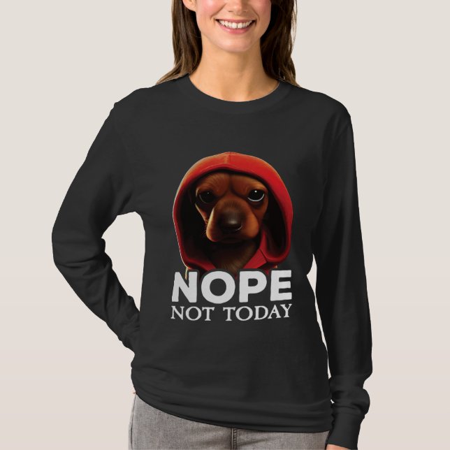 T-shirt Funny Nope Not Today Dachshund I Lazy Dachshund No (Devant)