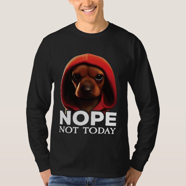 T-shirt Funny Nope Not Today Dachshund I Lazy Dachshund No (Devant)