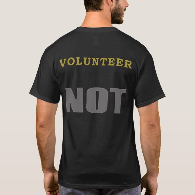 T-shirt Funny NOT Shirt - Bénévolat NOT (Dos)