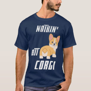 T-shirt Funny Nothin Butt Corgi Cool Corgis Puppy Dog Love