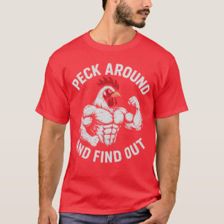 T-shirt Funny Novelty Peck Around and Find Out Chicken fri