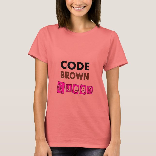 T-shirt Funny Nurse "CODE REINE BROWN" Cadeaux (Devant)