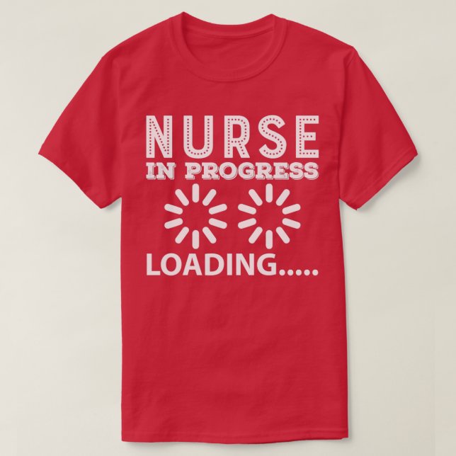T-shirt Funny Nurse In Progress Loading Doctor Gift Idea F (Design devant)
