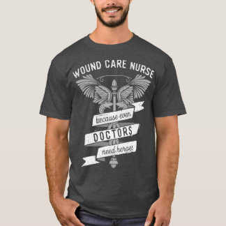 T-shirt Funny Nursing Wound Care Nurse Gift Idea  (2)